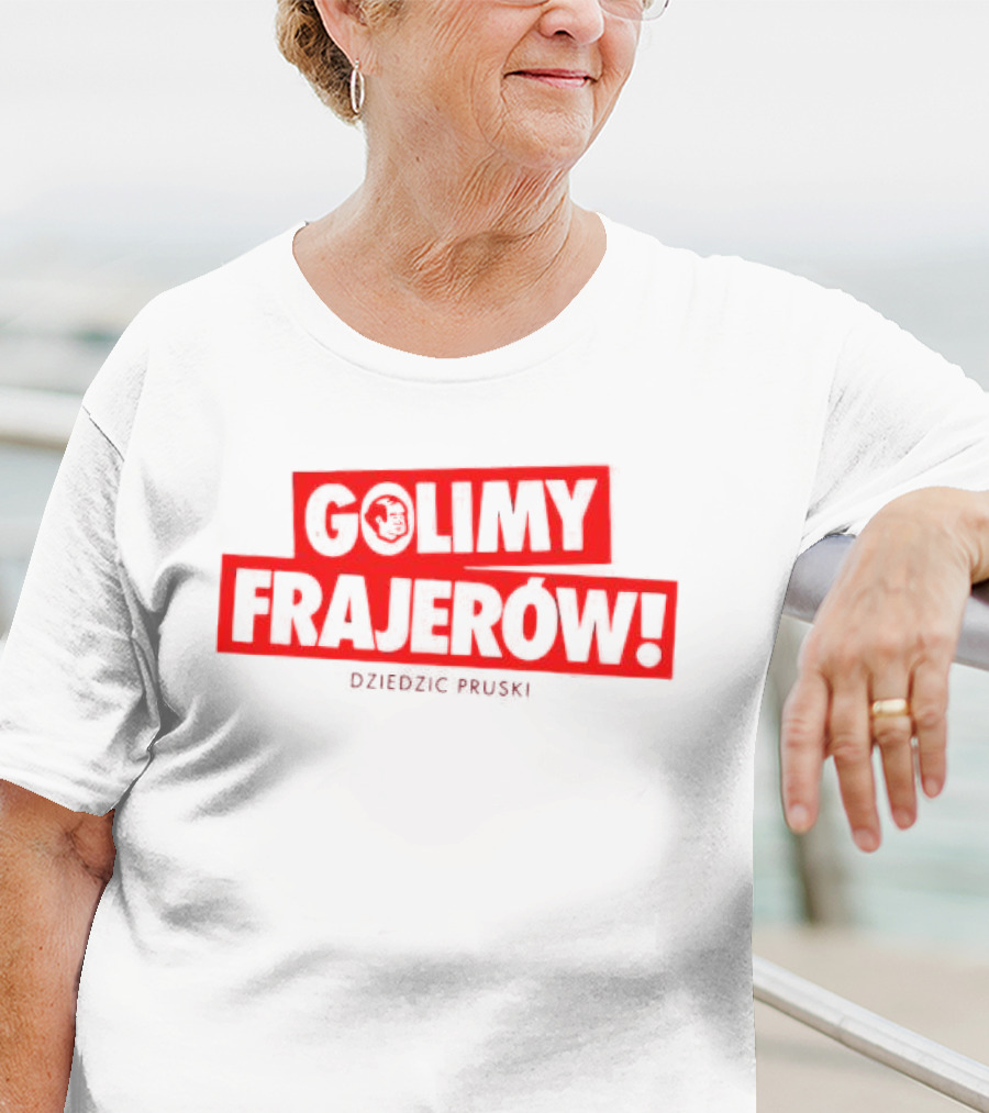 Golimy Frajerow Dziedzic Pruski T-Shirt