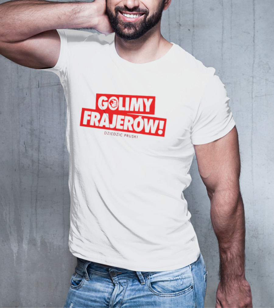 Golimy Frajerow Dziedzic Pruski T-Shirt