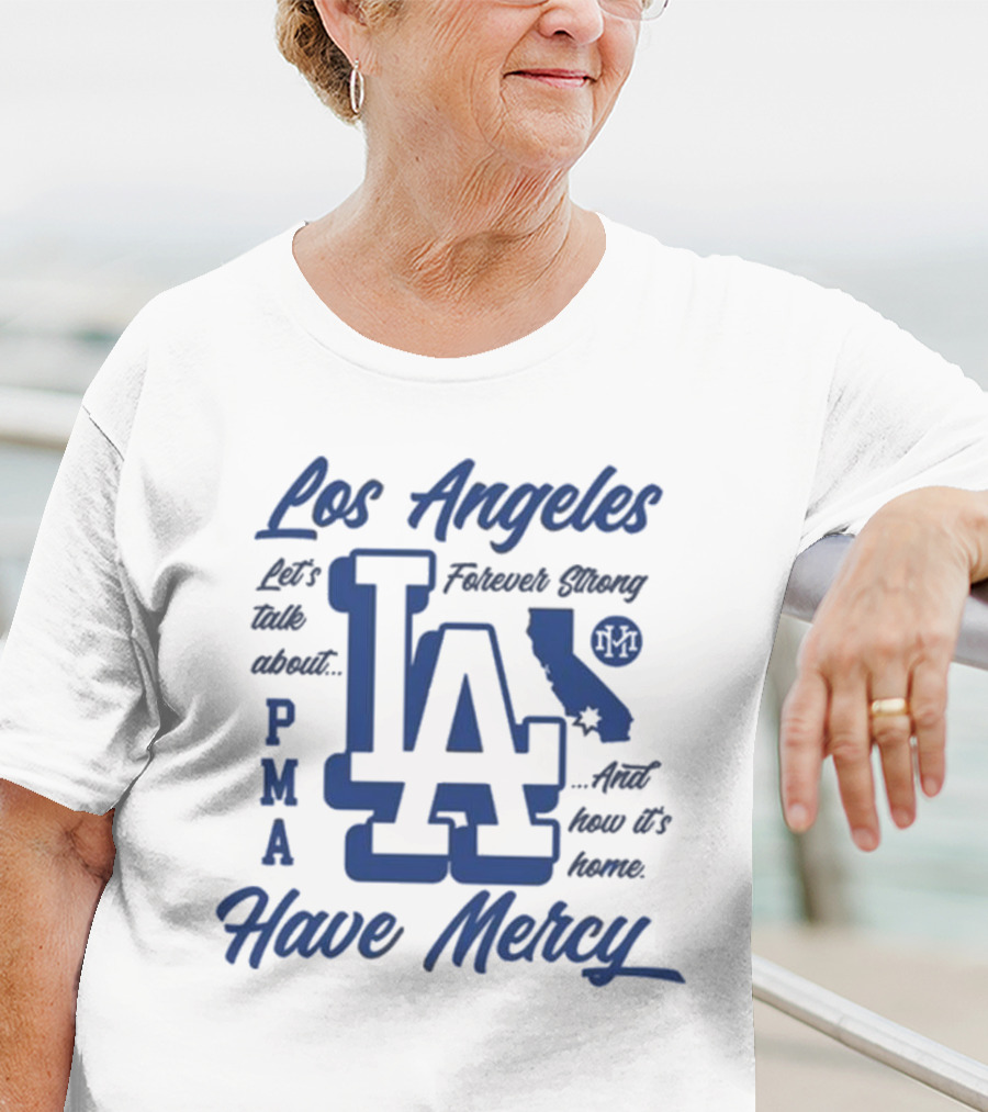 Los Angeles LA PMA California Have Mercy Let's Talk About Feelings 2025 T-Shirt