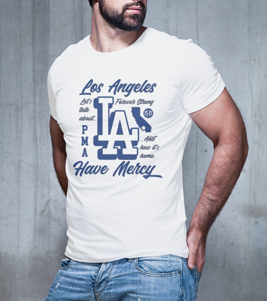 Los Angeles LA PMA California Have Mercy Let's Talk About Feelings 2025 T-Shirt