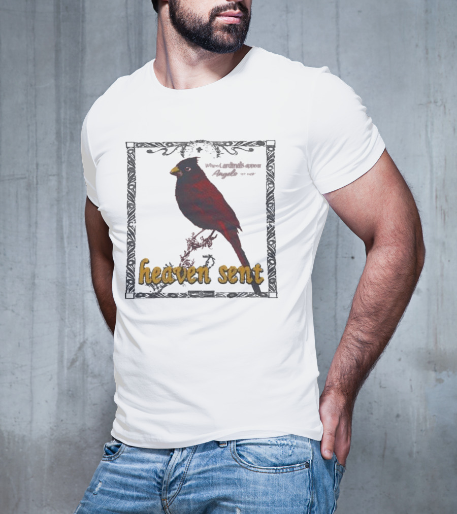 Heaven Sent When Cardinals Appear Angels Are Near T-Shirt