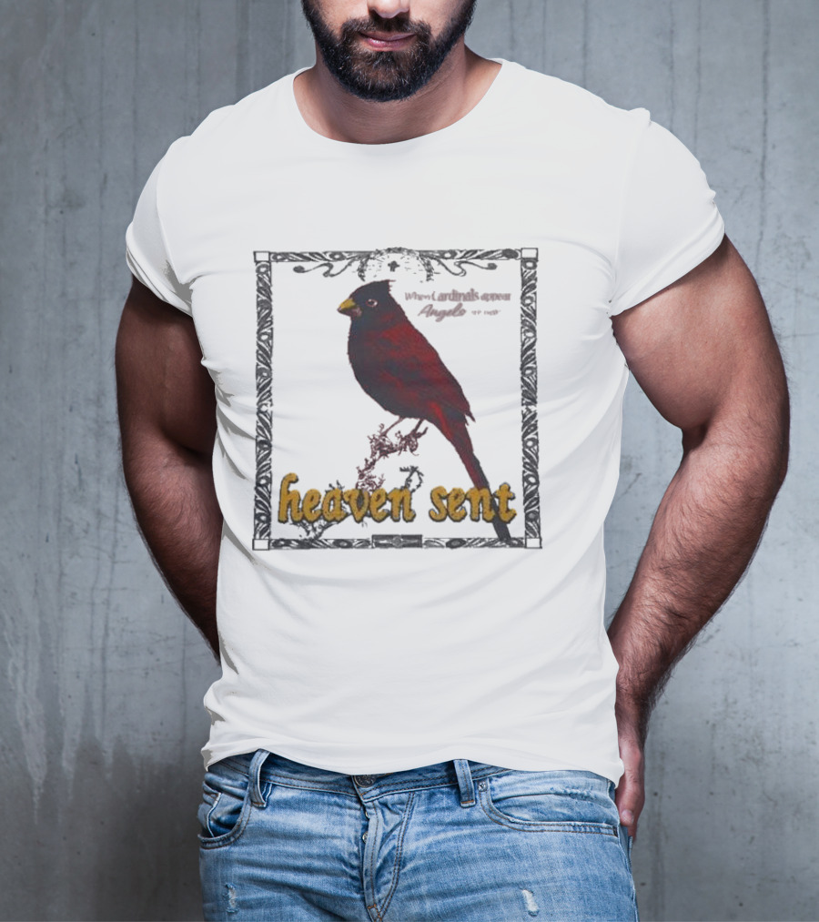 Heaven Sent When Cardinals Appear Angels Are Near T-Shirt