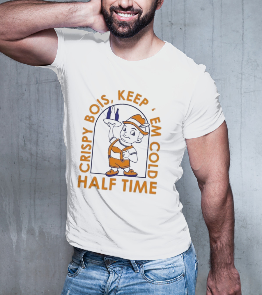 CRISPY BOIS KEEP 'EM COLD HALF TIME T-Shirt