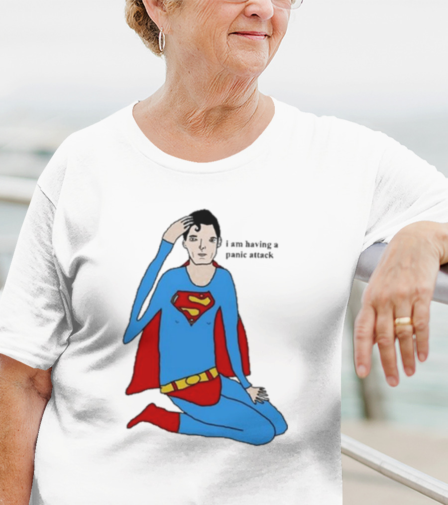 I Am Having A Super Panic Attack Superman Parody T-Shirt
