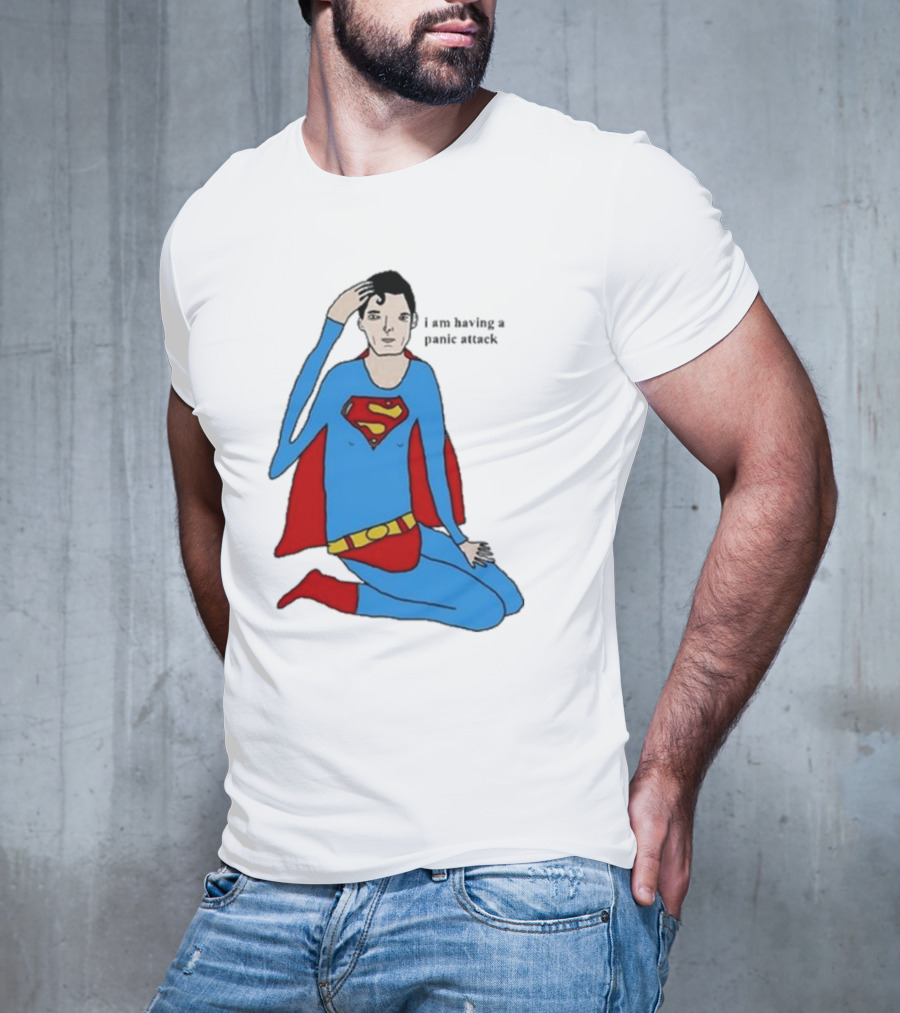I Am Having A Super Panic Attack Superman Parody T-Shirt