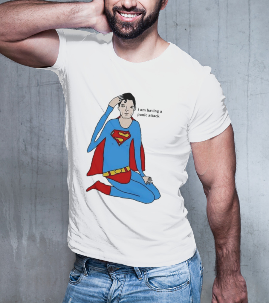 I Am Having A Super Panic Attack Superman Parody T-Shirt