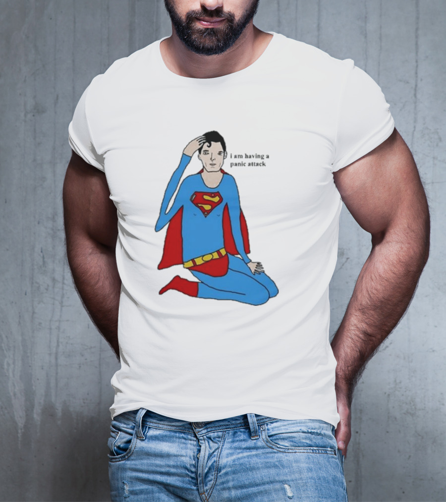 I Am Having A Super Panic Attack Superman Parody T-Shirt