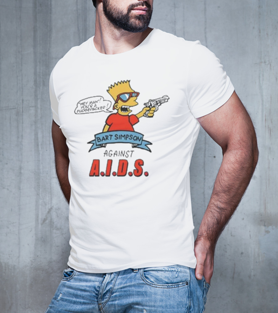 Bart Simpson Hey Man Your A Fudge Packer Against Aids T-Shirt