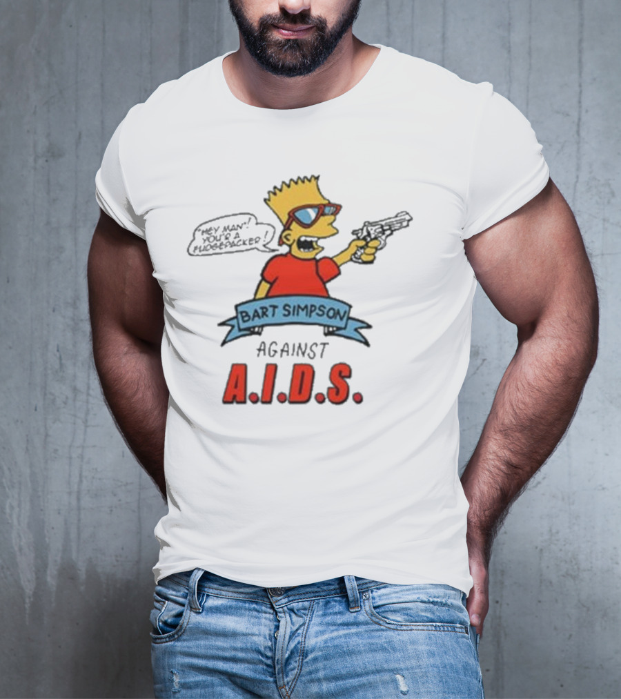 Bart Simpson Hey Man Your A Fudge Packer Against Aids T-Shirt