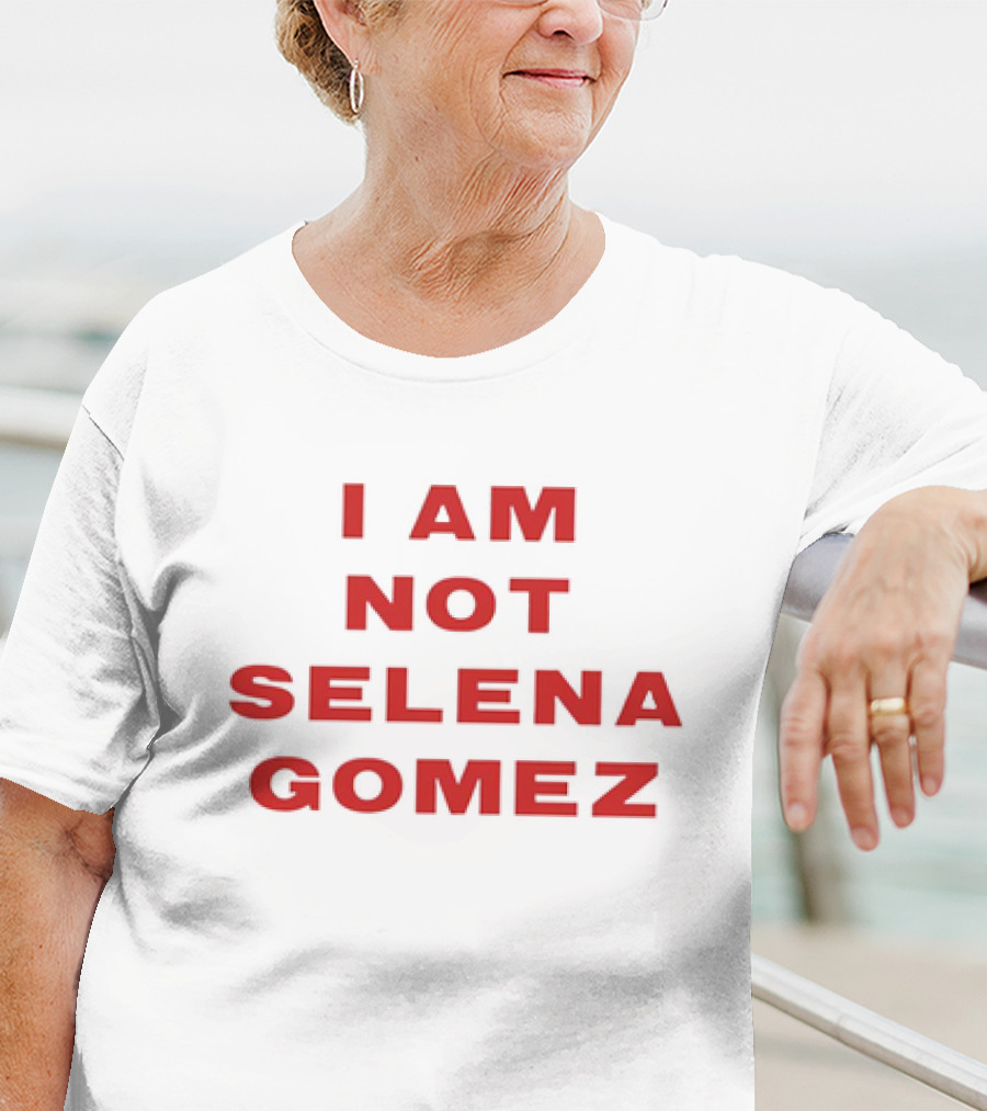 I AM NOT SELENA GOMEZ T-Shirt