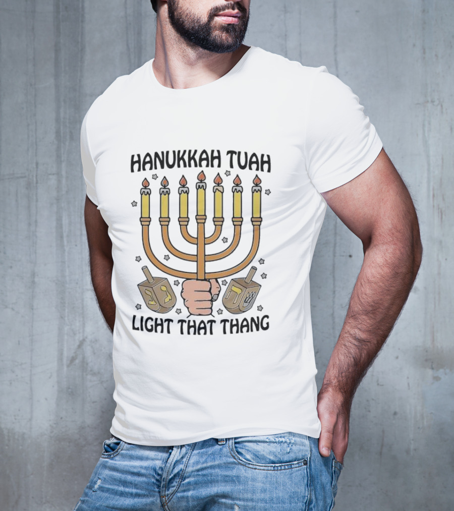 Hanukkah Tuah Light That Thang Menorah Dreidels T-Shirt