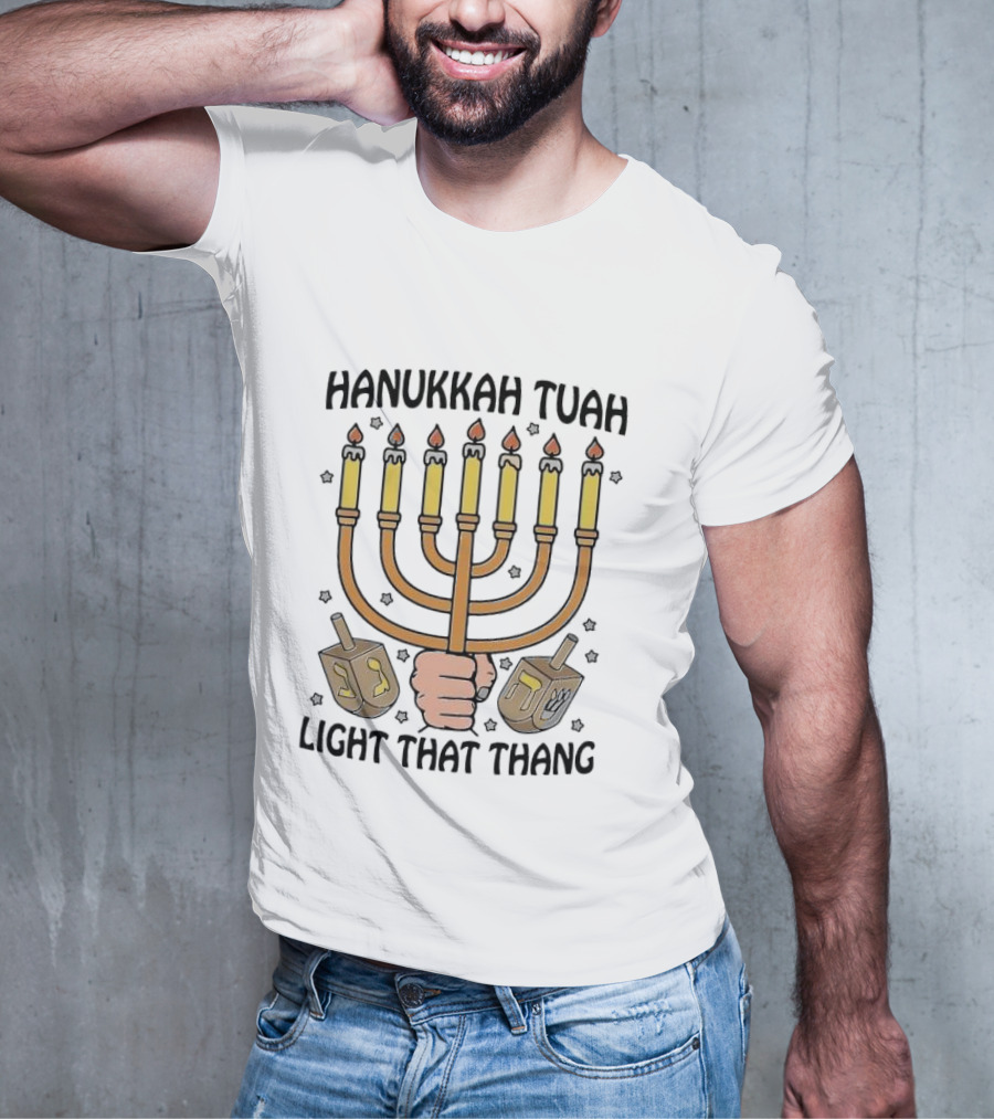 Hanukkah Tuah Light That Thang Menorah Dreidels T-Shirt