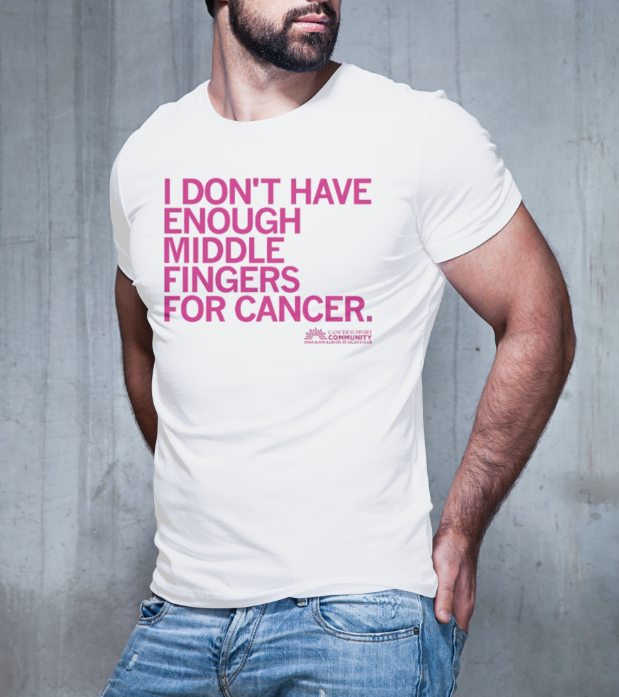 I Don't Have Enough Middle Fingers For Cancer Community Action排版元素 T-Shirt