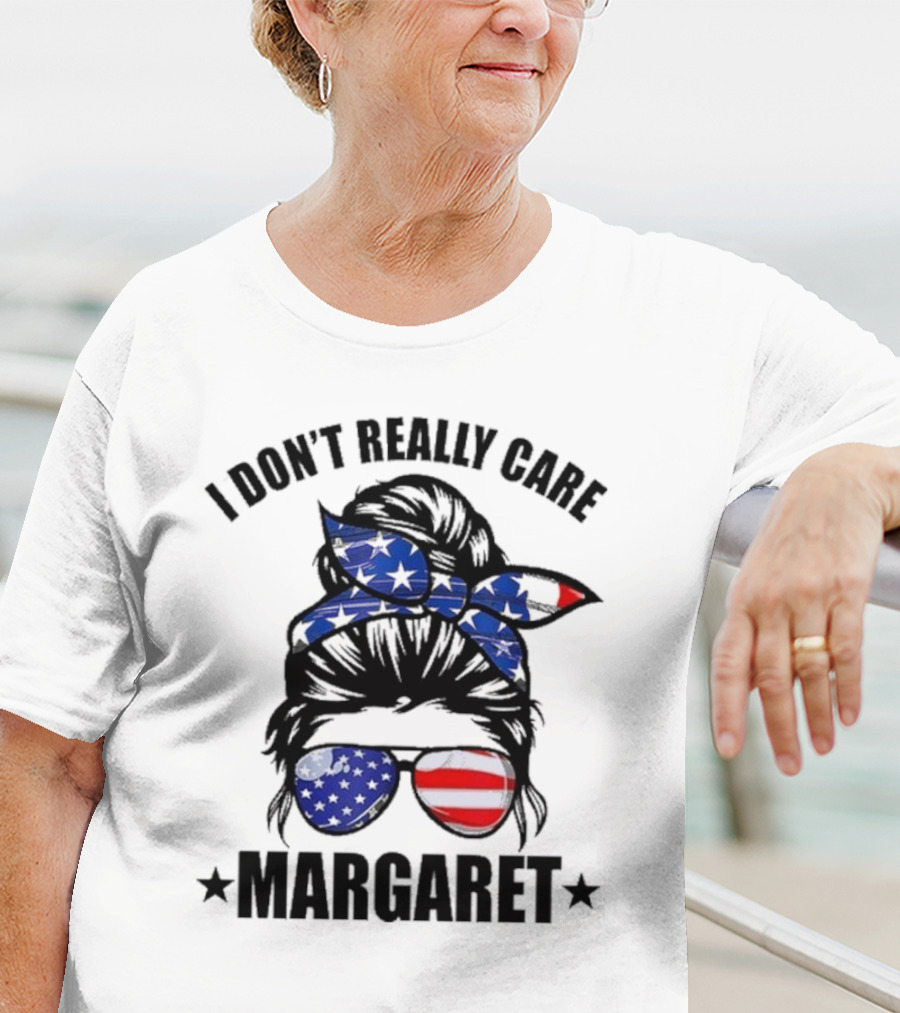 I Dont Really Care Margaret T-Shirt