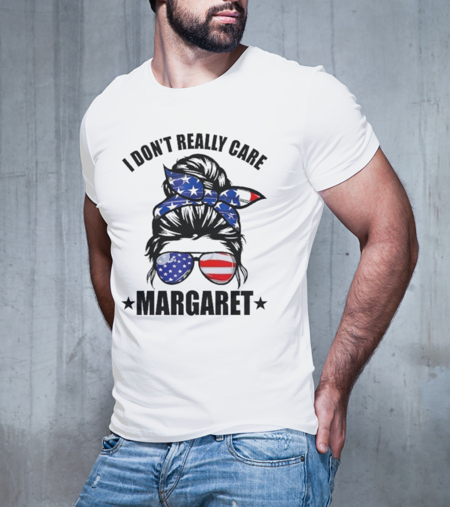 I Dont Really Care Margaret T-Shirt