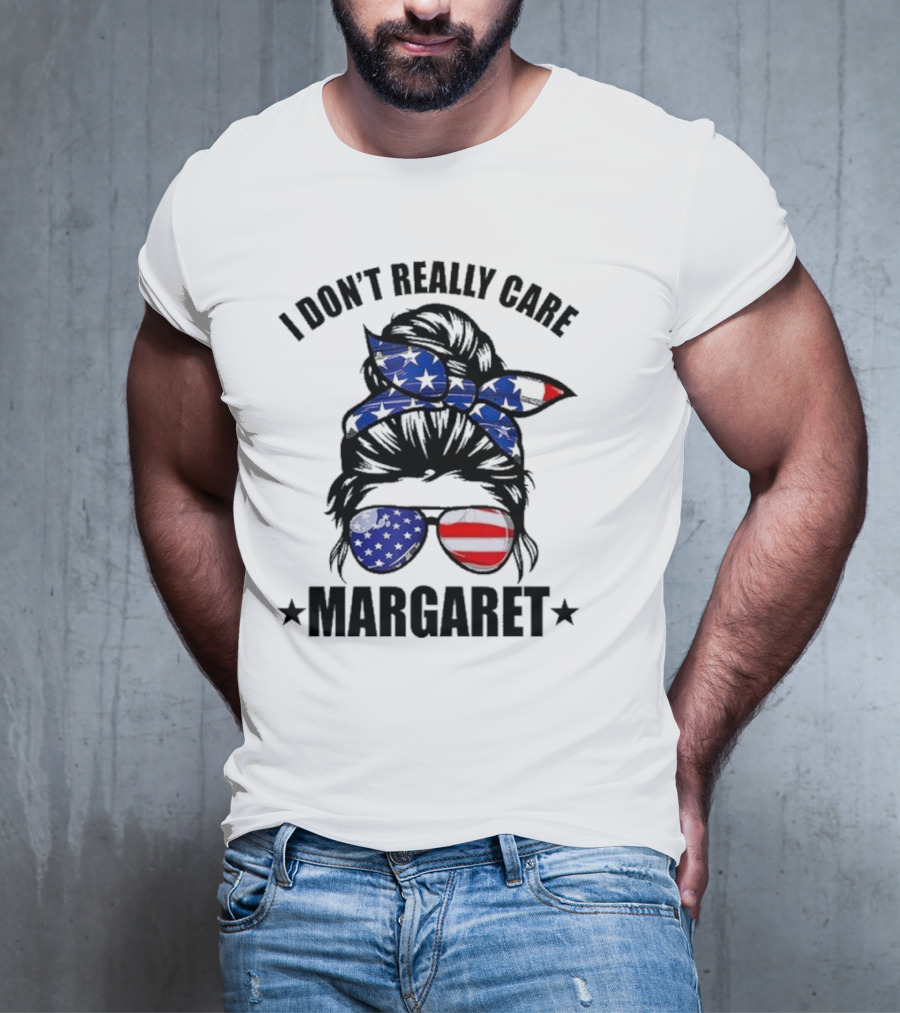 I Dont Really Care Margaret T-Shirt