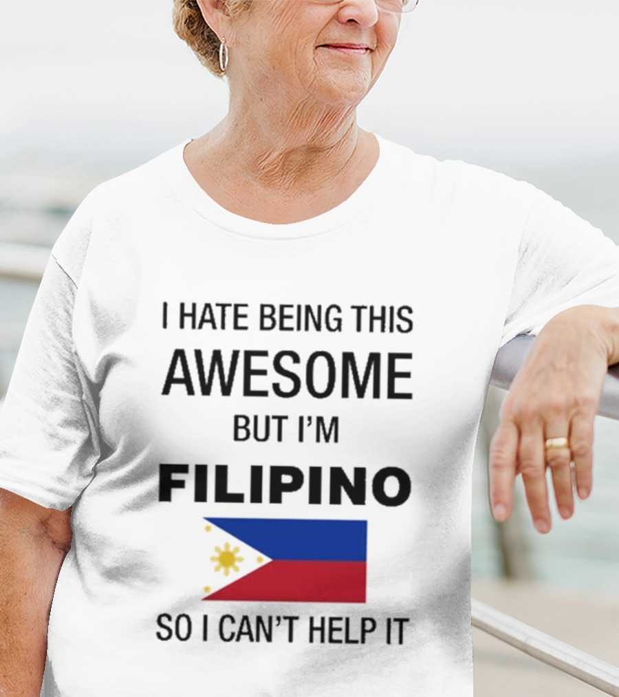 I Hate Being Awesome Filipino Flag T-Shirt