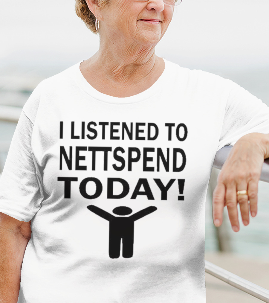 I Listened To Nettspend Today Embrace And Celebrate Moment T-Shirt