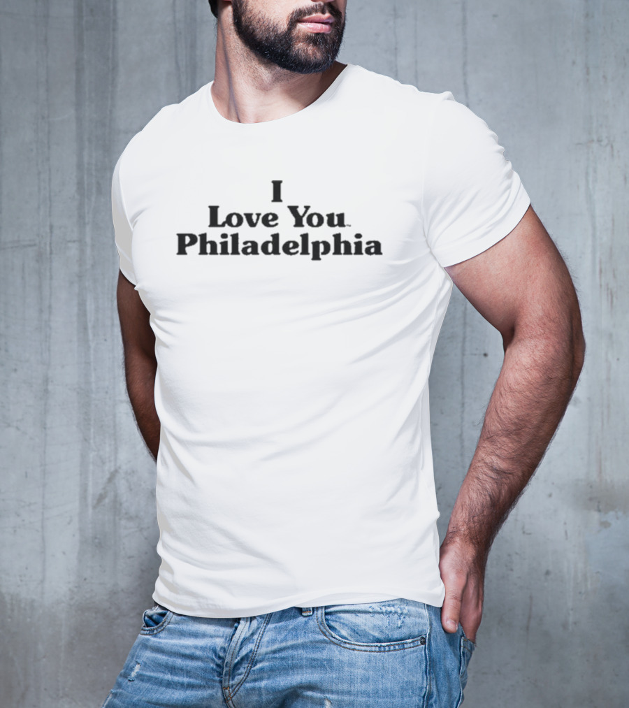 I Love You Philadelphia T-Shirt