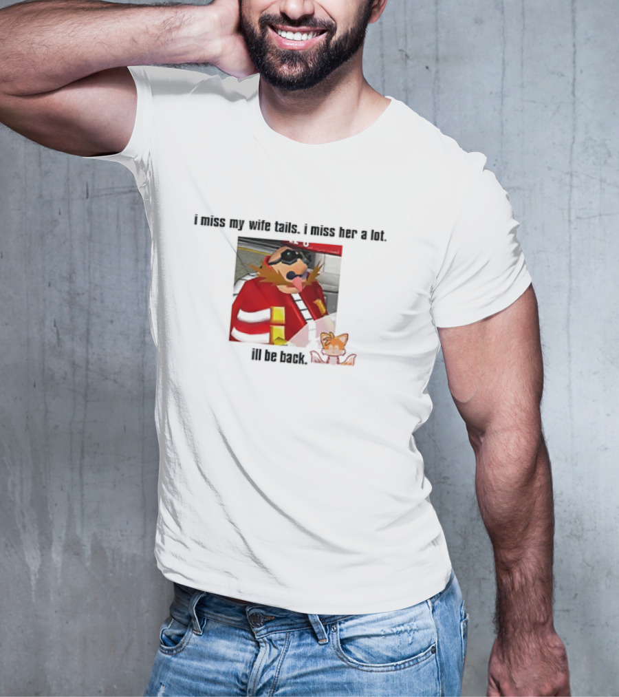 I Miss My Wife Tails I Miss Her A Lot I'll Be Back Gaming Meme T-Shirt
