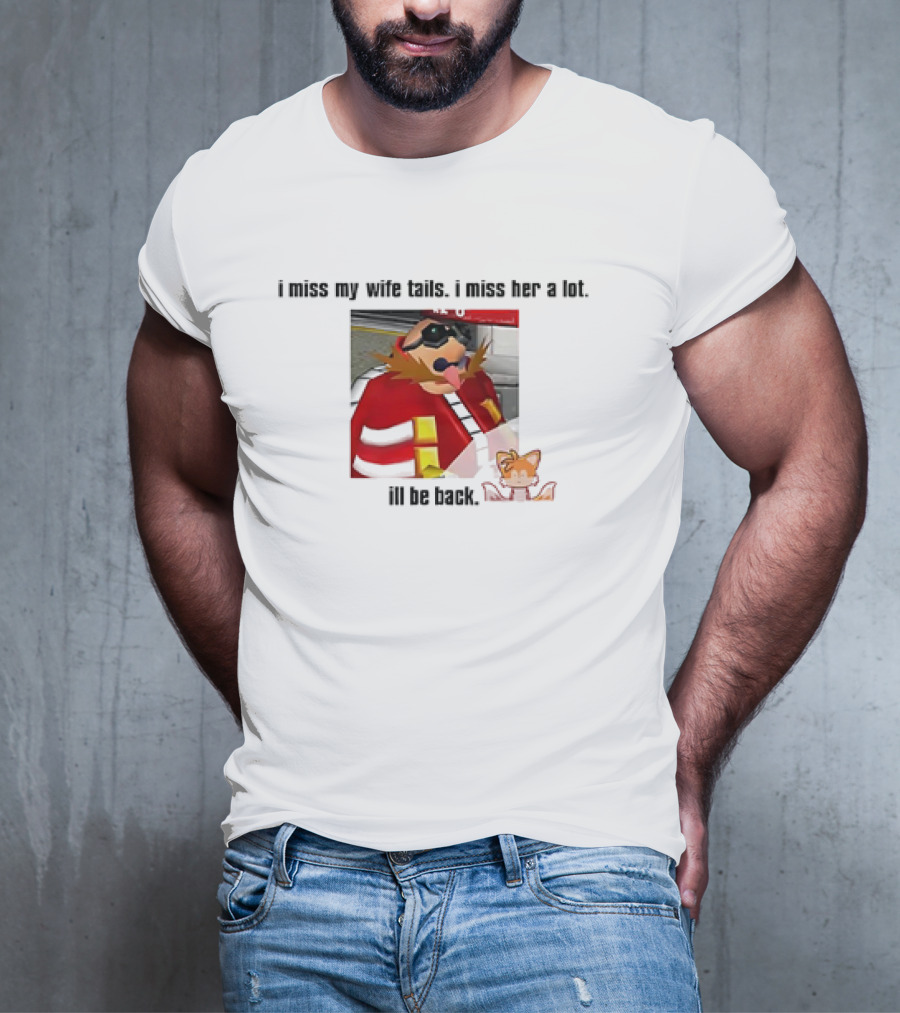 I Miss My Wife Tails I Miss Her A Lot I'll Be Back Gaming Meme T-Shirt