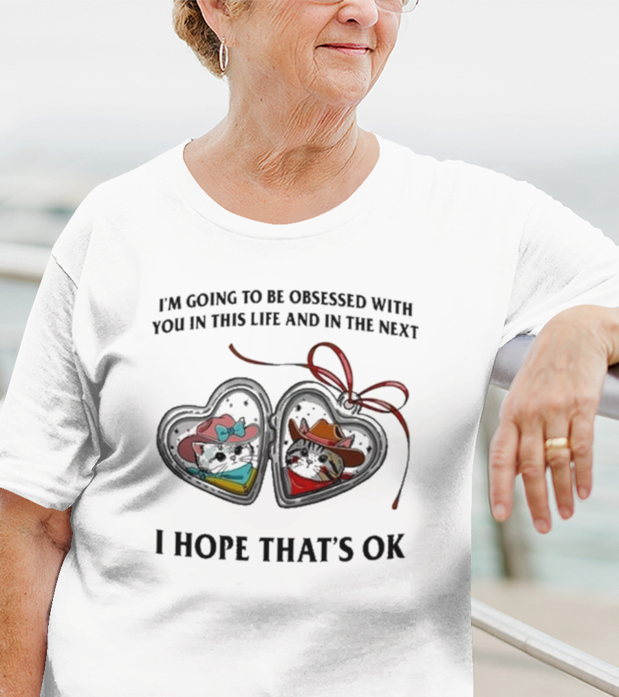 I’m Going To Be Obsessed With You In This Life And In The Next I Hope That’s Ok Mickey And Minnie Silhouettes T-Shirt