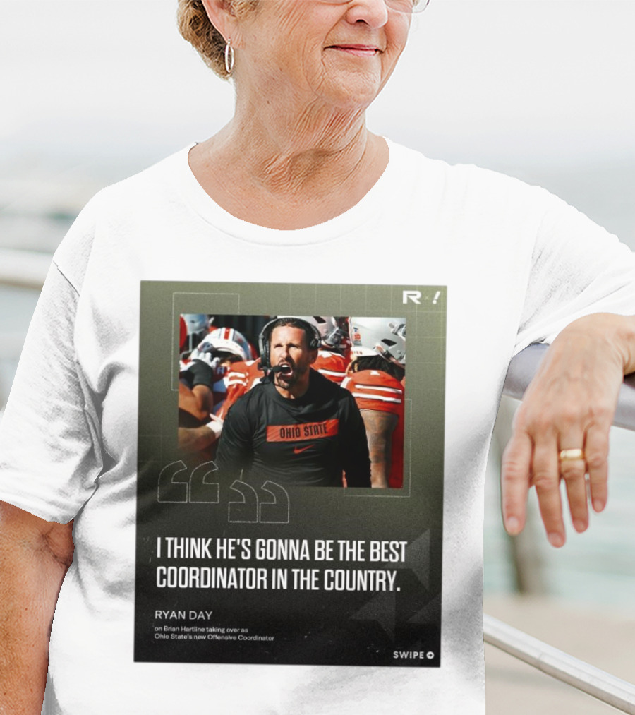 Ryan Day On Brian Hartline Ohio State Best Coordinator In The Country T-Shirt