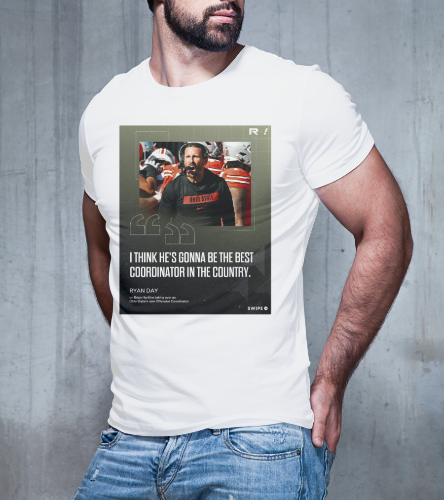 Ryan Day On Brian Hartline Ohio State Best Coordinator In The Country T-Shirt