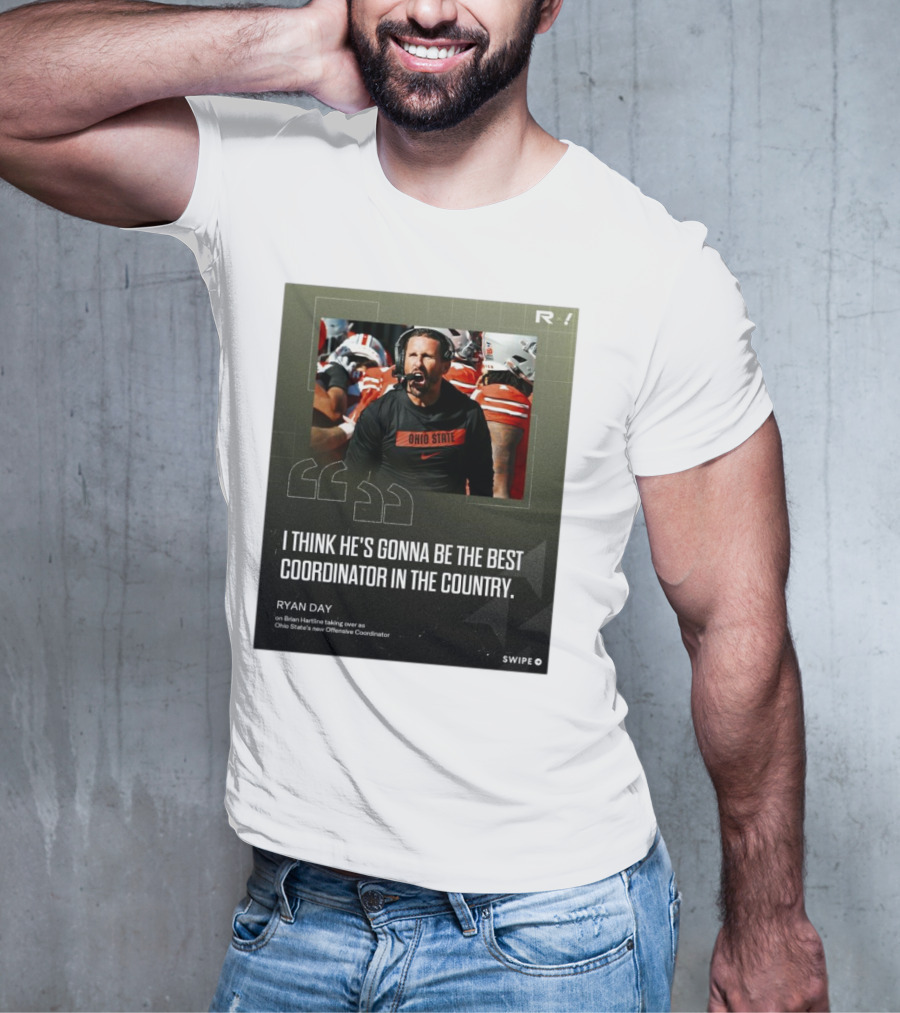 Ryan Day On Brian Hartline Ohio State Best Coordinator In The Country T-Shirt