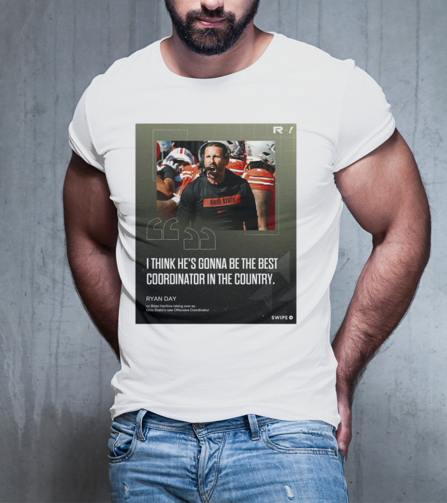 Ryan Day On Brian Hartline Ohio State Best Coordinator In The Country T-Shirt