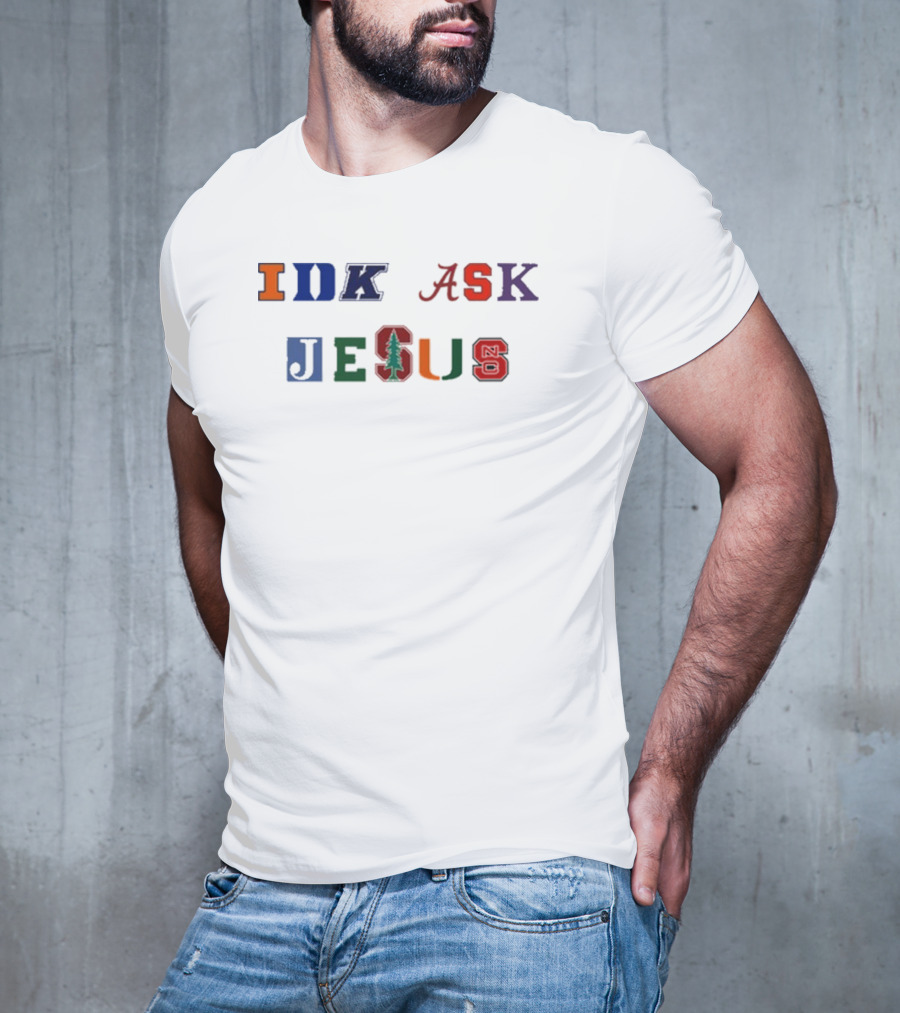 IDK ASK JESUS College Style Lettering With Iconic Sports Logos T-Shirt