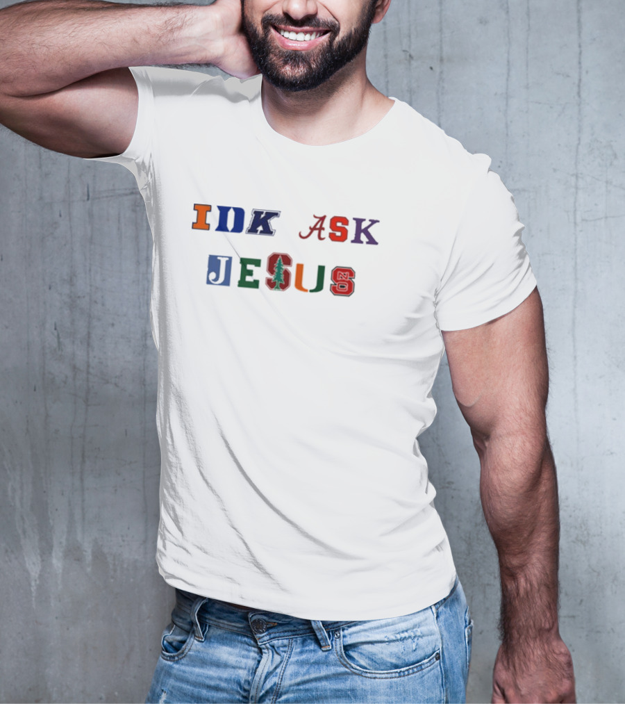 IDK ASK JESUS College Style Lettering With Iconic Sports Logos T-Shirt