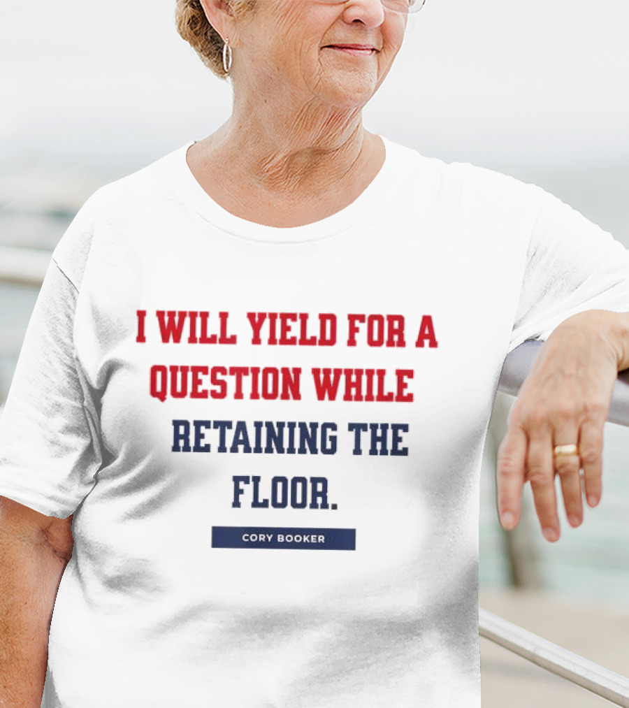 I Will Yield For A Question While Retaining The Floor Cory Booker T-Shirt