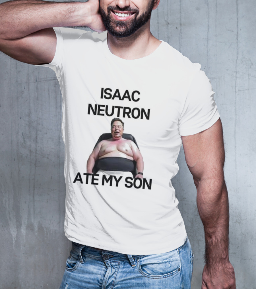 Isaac Neutron Ate My Son Elon Musk With Smiling Man Image T-Shirt