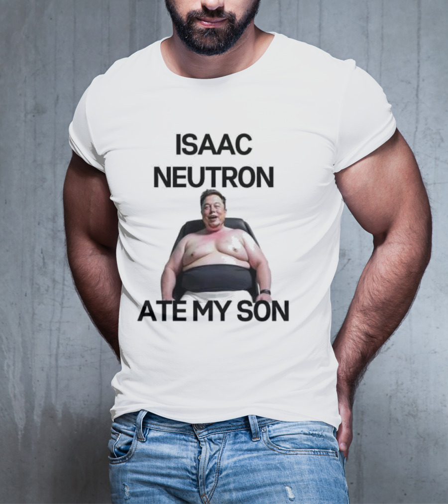 Isaac Neutron Ate My Son Elon Musk With Smiling Man Image T-Shirt