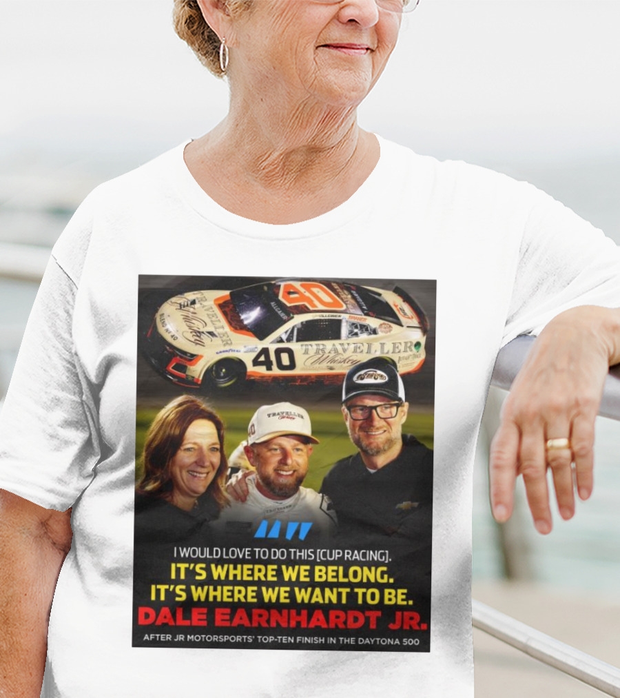 Traveller 40 Cup Racing Dale Earnhardt Jr It's Where We Belong T-Shirt