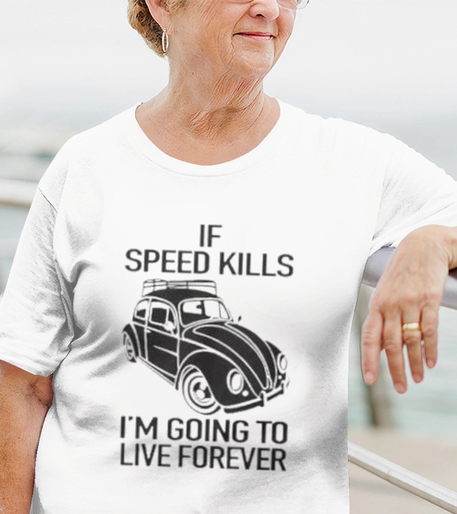 If Speed Kills I’m Going To Live Forever Vintage Car T-Shirt