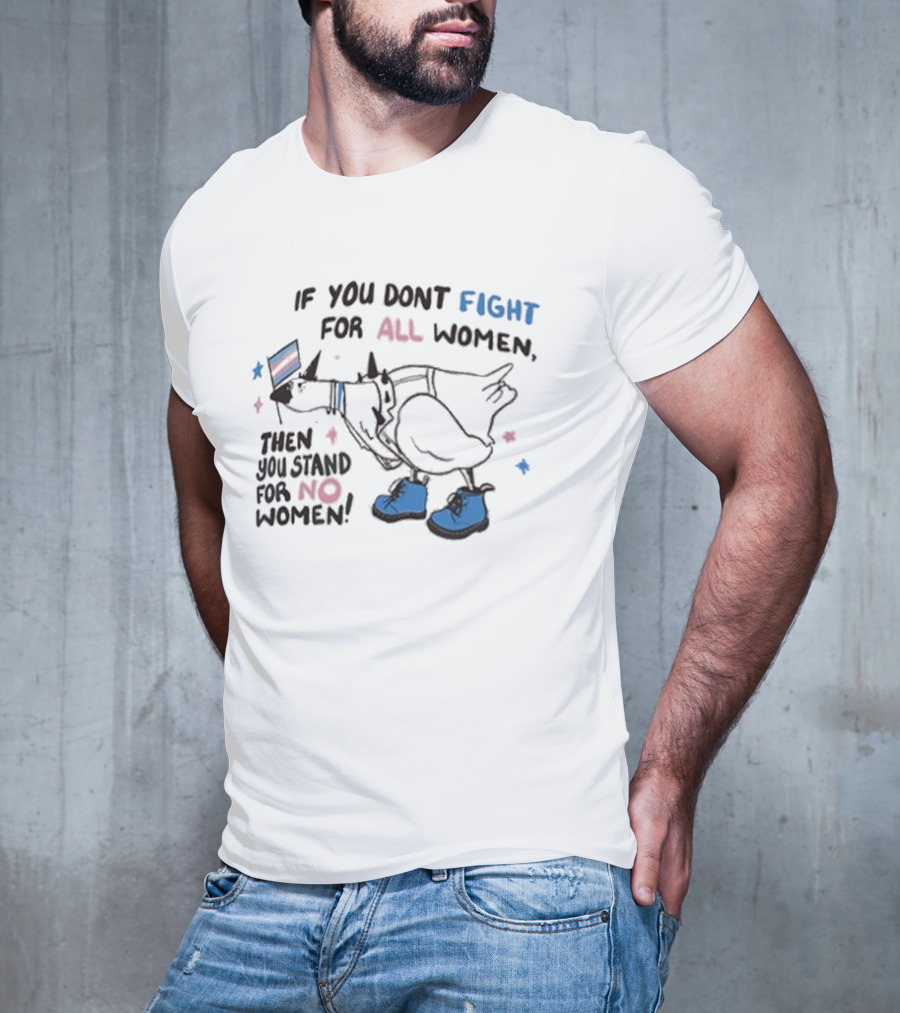 If You Don’t Fight For All Women Then You Stand For No Women Colorful Boot Graphic T-Shirt