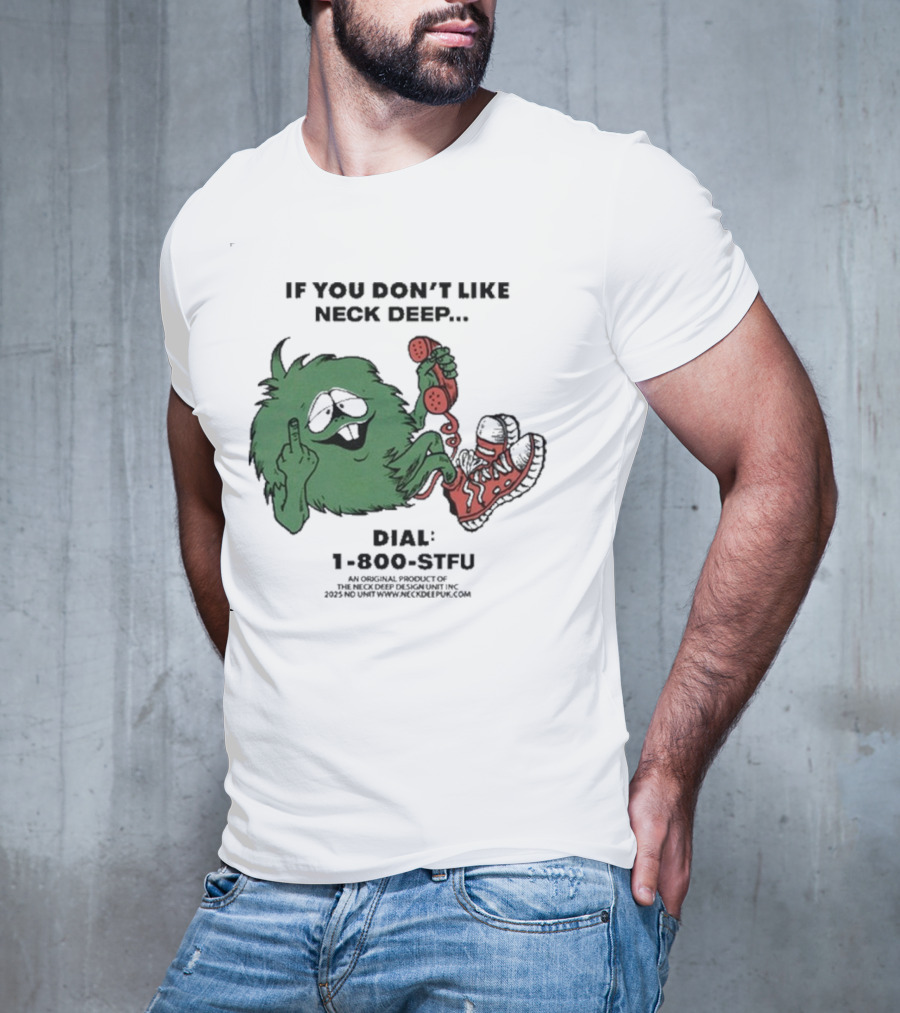 If You Don’t Like Neck Deep Dial 1-800-EAT-SHIT T-Shirt