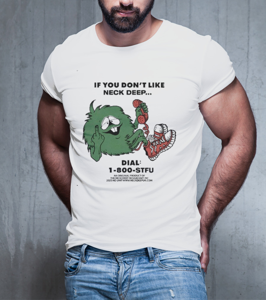 If You Don’t Like Neck Deep Dial 1-800-EAT-SHIT T-Shirt