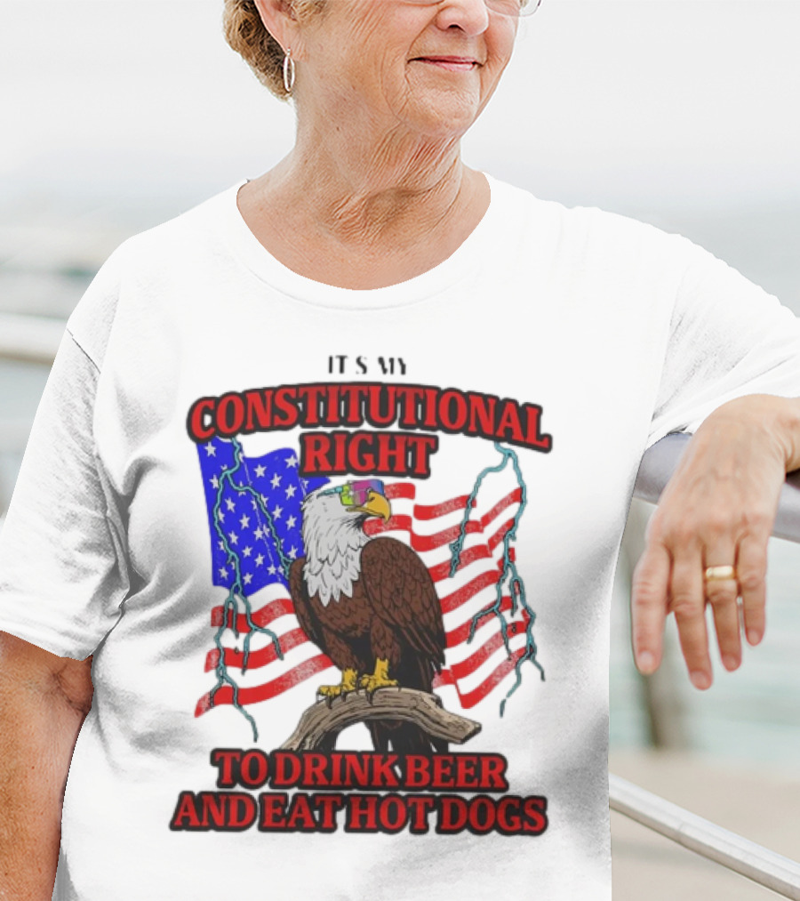 Constitutional Right Bald Eagle American Flag Drink Beer Eat Hot Dogs T-Shirt