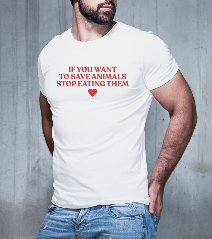 If You Want To Save Animals Stop Eating Them Red Heart Vegan Message T-Shirt