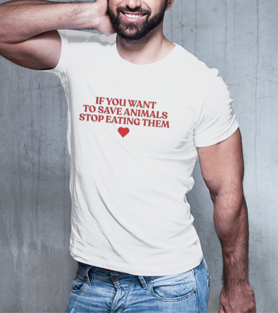 If You Want To Save Animals Stop Eating Them Red Heart Vegan Message T-Shirt