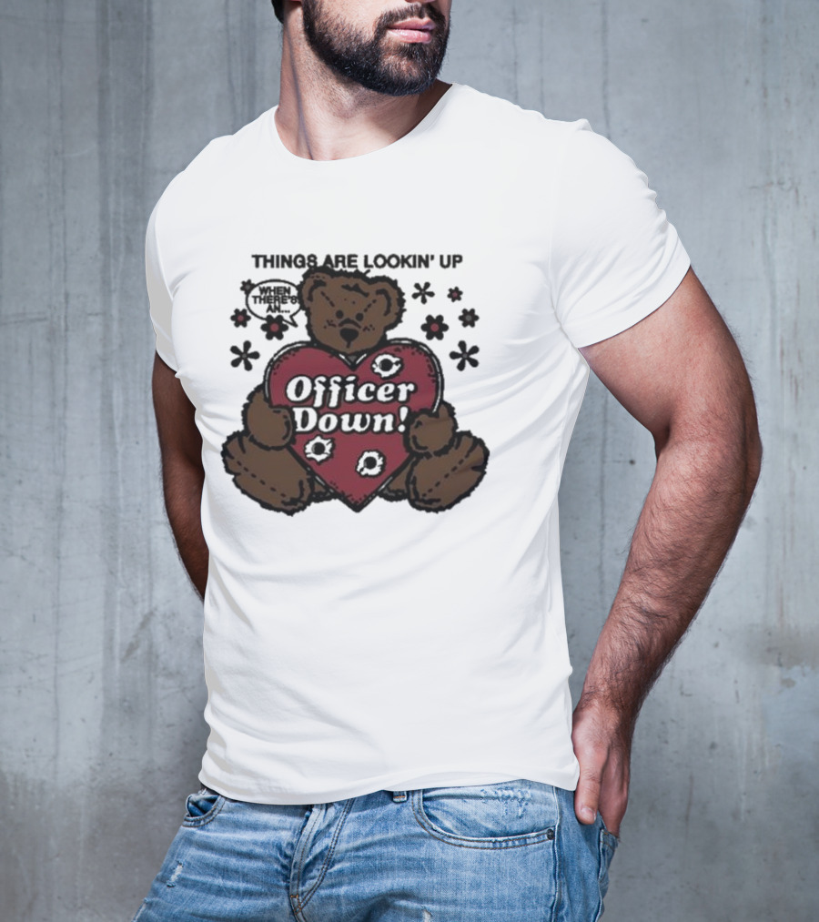 Kate Bush's Husband Things Are Lookin' Up Teddy Bear Officer Down T-Shirt