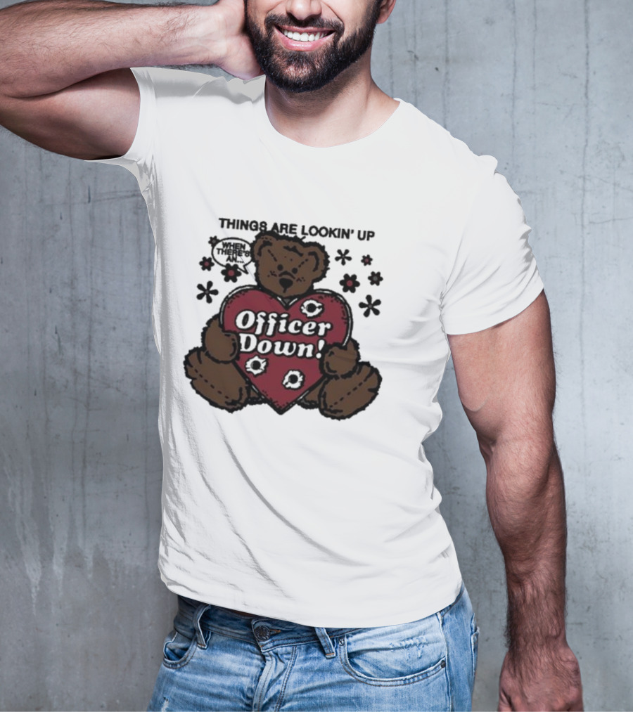 Kate Bush's Husband Things Are Lookin' Up Teddy Bear Officer Down T-Shirt