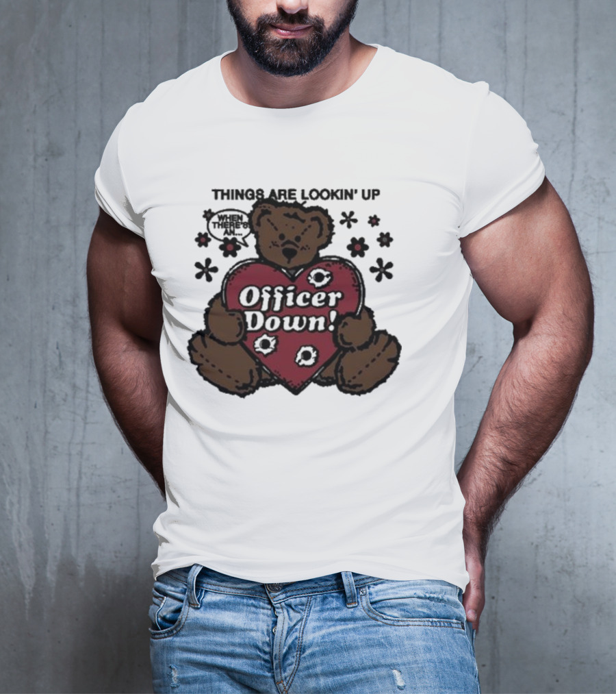 Kate Bush's Husband Things Are Lookin' Up Teddy Bear Officer Down T-Shirt