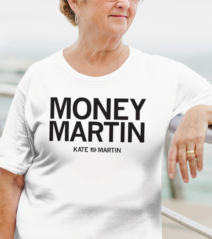 Money Martin Kate Martin T-Shirt