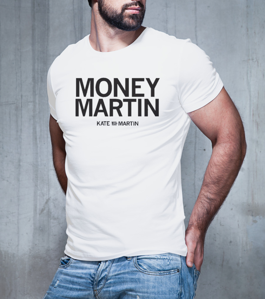 Money Martin Kate Martin T-Shirt
