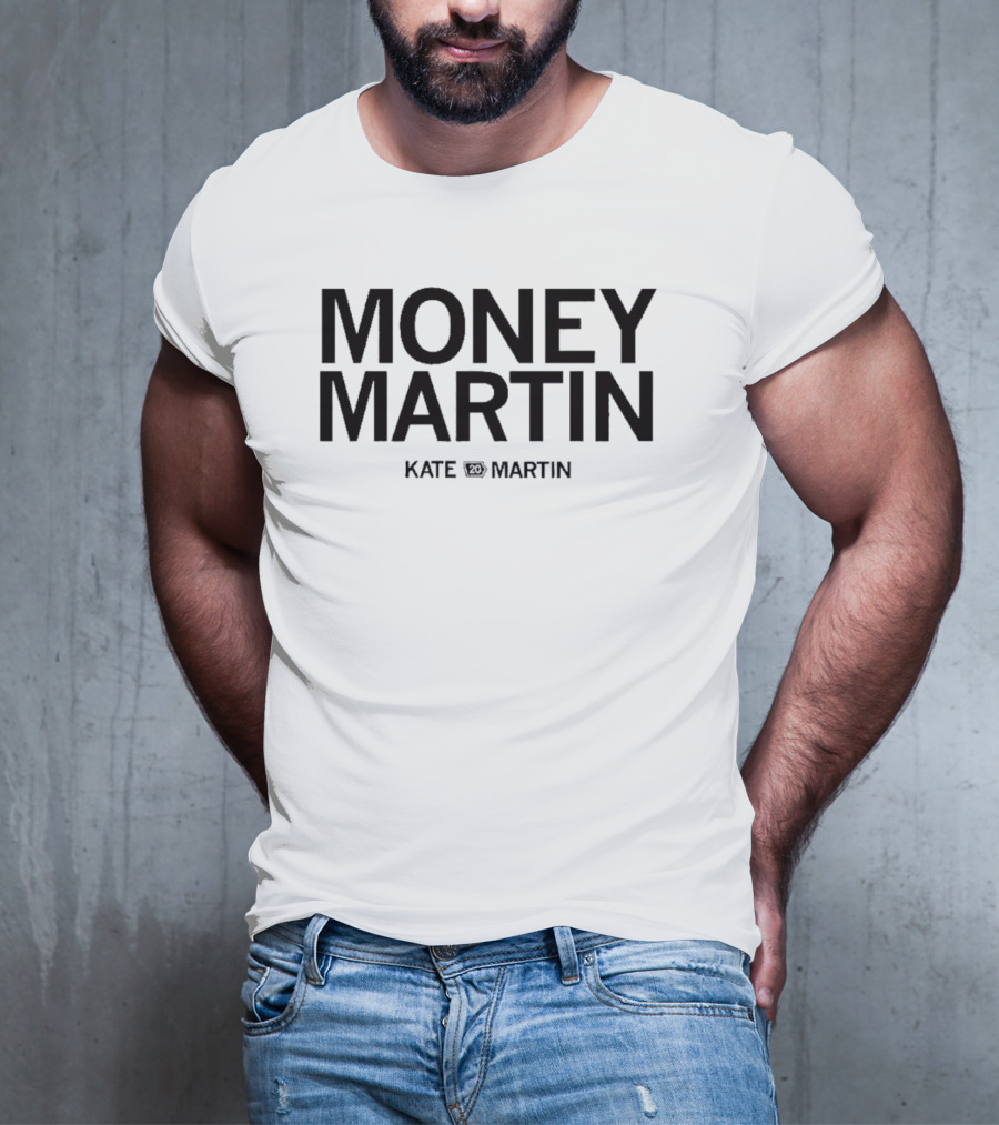 Money Martin Kate Martin T-Shirt