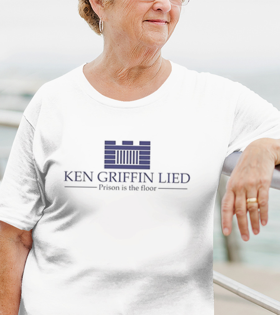 Ken Griffin Lied Prison Is The Floor Building Bars T-Shirt